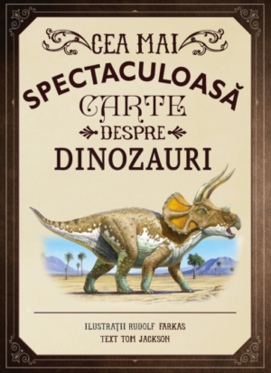 Cea mai spectaculoasa carte despre dinozauri