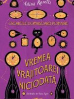 Cronicile Domnisoarei Poimaine 1. Vremea Vrajitoarei Niciodata